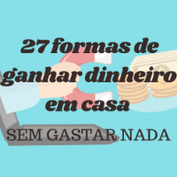 27 FORMAS DE GANHAR DINHEIRO EM CASA SEM GASTAR NADA
